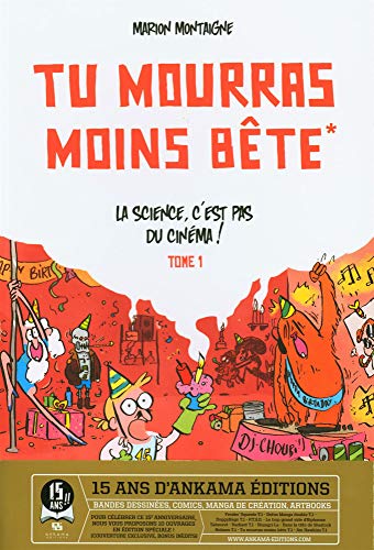 Tu mourras moins bête (mais tu mourras quand même!) Tome 1: la science, c'est pas du cinéma!