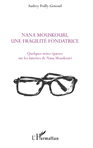 Nana mouskouri, une fragilité fondatrice - quelques notes eparses sur les lunettes de nana mouskouri