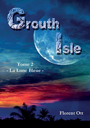 Grouth isle t.2 - la lune bleue