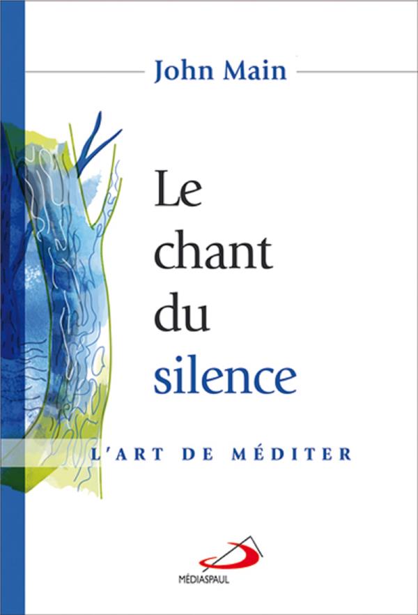 Le chant du silence - l'art de méditer