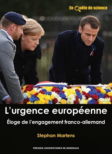 L'urgence européenne: éloge de l'engagement franco-allemand