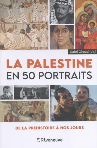 La Palestine en 50 portraits: de la Préhistoire à nos jours