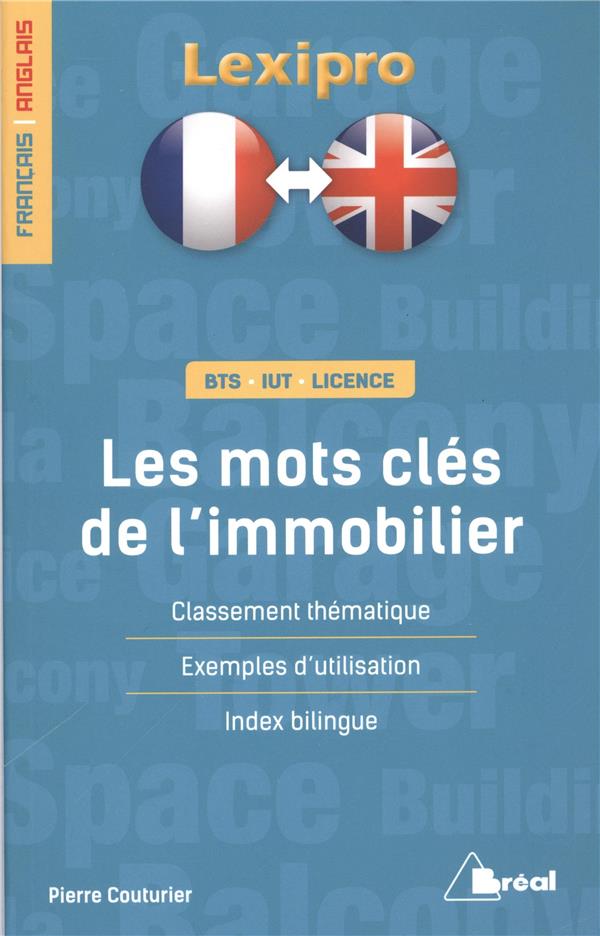 Lexipro: les mots clés de l'immobilier - français-anglais - BTS, IUT, licence - classement thématique, exemples d'utilisation, index bilingue