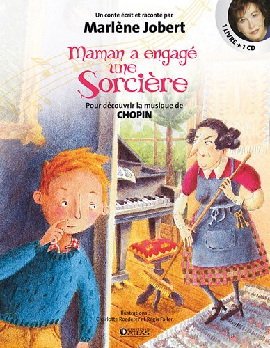 Maman a engagé une sorcière: pour faire aimer la musique de Chopin