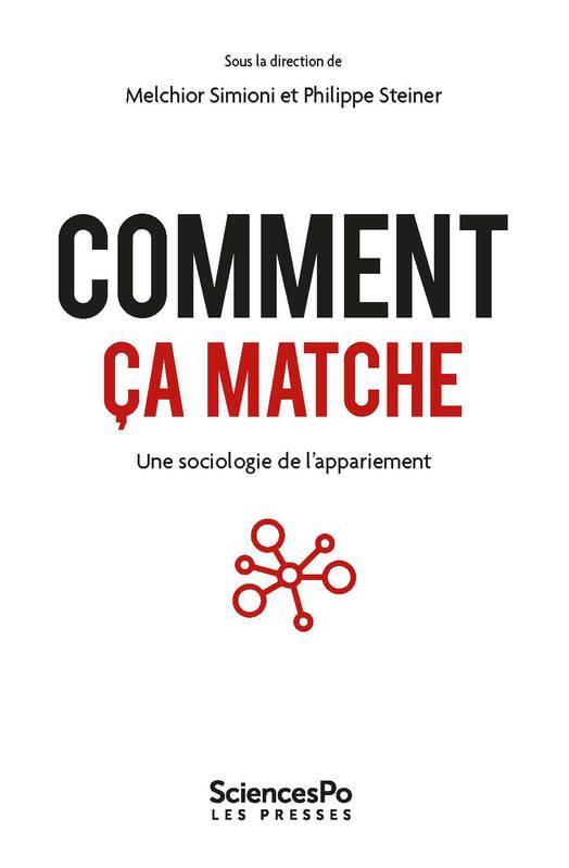 Comment ça matche: une sociologie de l'appariement