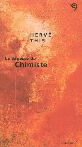 La sagesse du chimiste - Hervé This