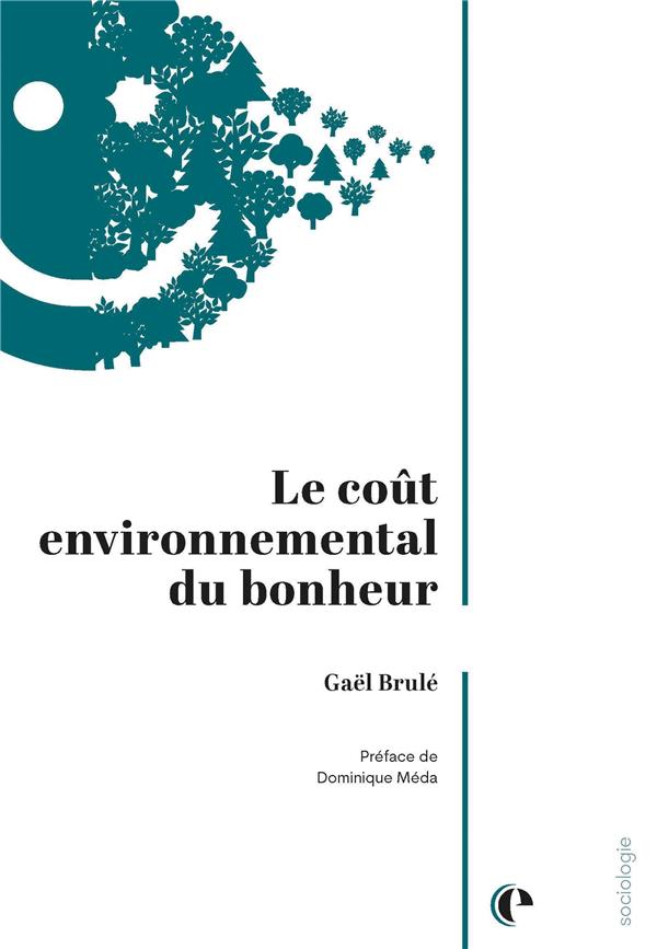 Le coût environnemental du bonheur - Comment les indicateurs de bien-être véhiculent un imaginaire consumériste et anti-écologique
