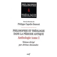 Philosophie et théologie dans la période antique - Anthologie tome 1