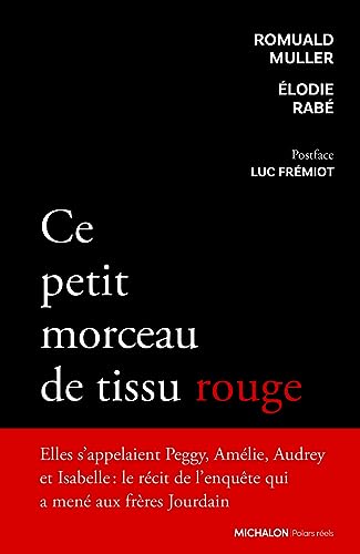 Ce petit morceau de tissu rouge - Récit de l'enquête qui a mené aux frères Jourdain