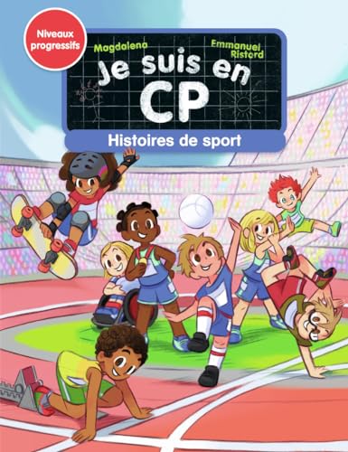 Je suis en CP. Histoires de sport: niveaux progressifs