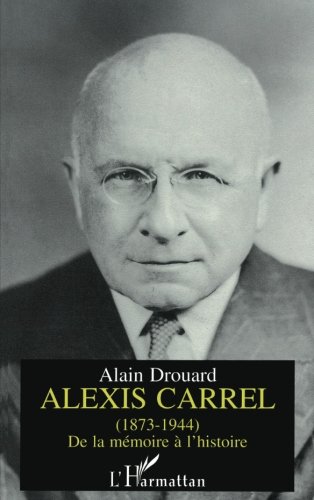 Alexis Carrel - de la mémoire à l'histoire