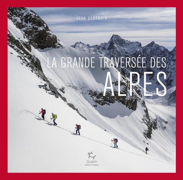 La grande traversée des Alpes: de Nice à Vienne, un si long hiver