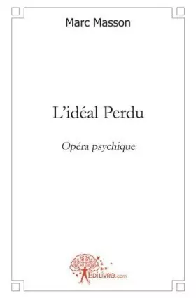 L'idéal perdu - opéra psychique