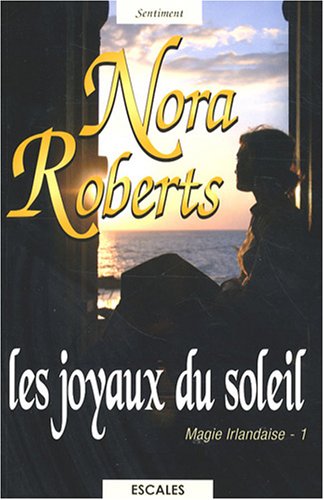 Magie irlandaise, Tome 1: Les joyaux du soleil - Nora Roberts