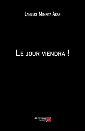 Le jour viendra!
