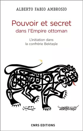 Pouvoir et secret dans l'empire ottoman - l'initiation dans la confrérie bektasîe