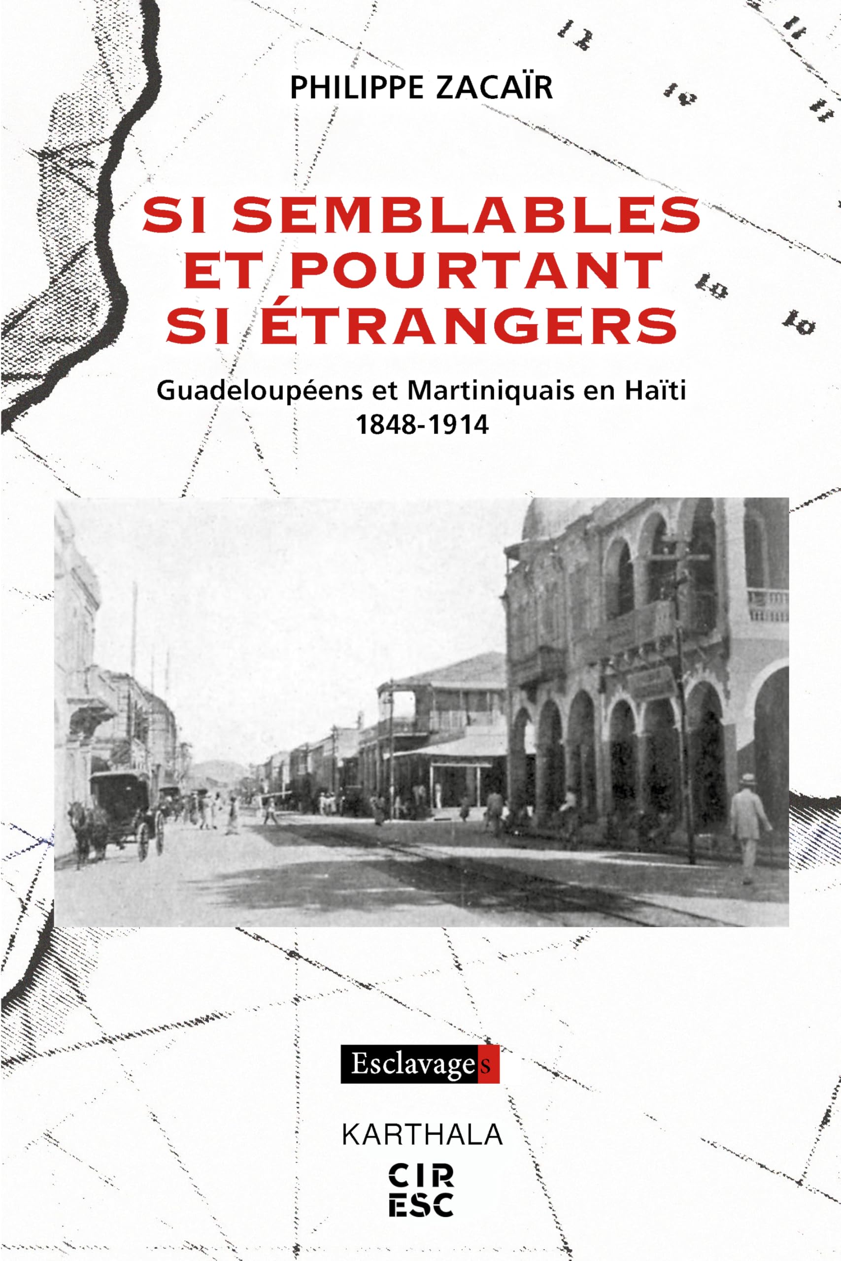 Si semblables et pourtant si étrangers: Guadeloupéens et Martiniquais en Haïti, 1848-1914