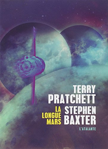 LA LONGUE MARS - Stephen Baxter, Terry Pratchett, Mikael Cabon