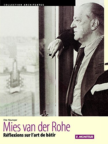 Mies van der Rohe: Réflexions sur l'art de bâtir