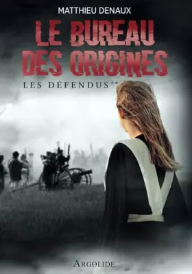 Le Bureau des Origines: Les Défendus - Matthieu DENAUX