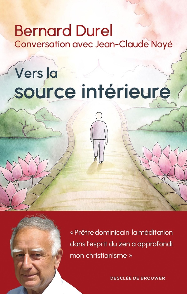 Vers la source intérieure: conversation avec Jean-Claude Noyé