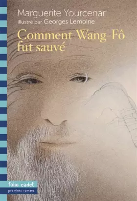 Comment Wang-Fô fut sauvé - Marguerite Yourcenar, Georges Lemoine