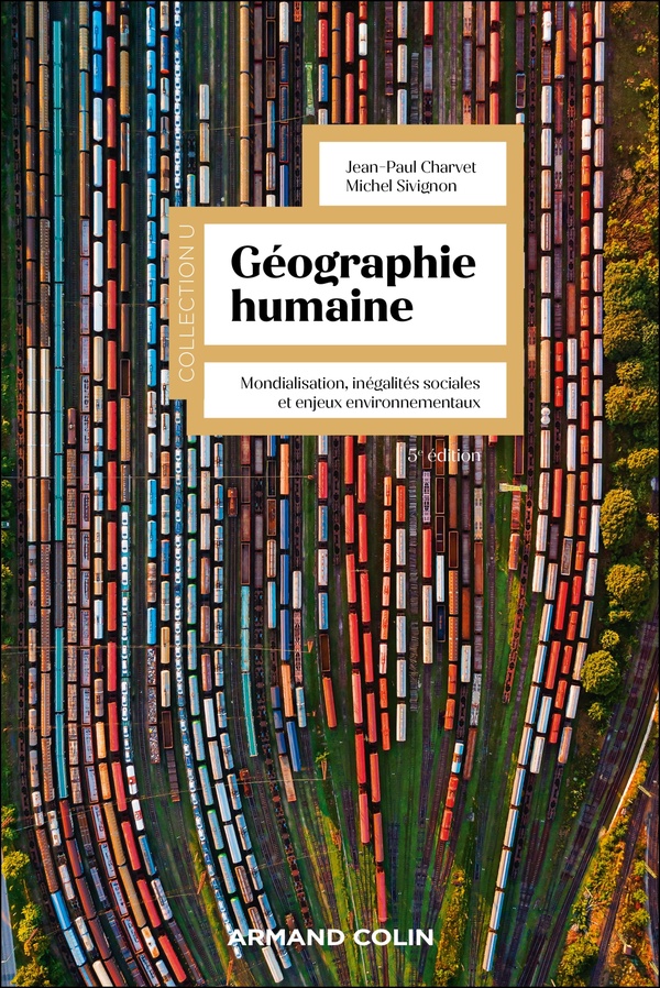 Géographie humaine - 5e éd. - Mondialisation, inégalités sociales et enjeux environnementaux