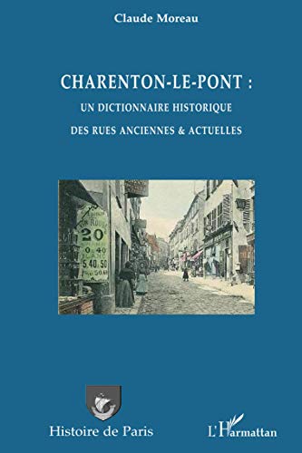 Charenton le pont: un dictionnaire historique des rues anciennes et actuelles
