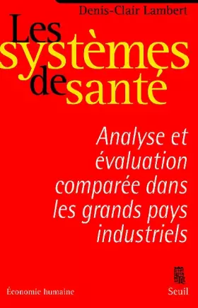 Les systèmes de santé: analyse économique et évaluation comparée dans les grands pays industriels