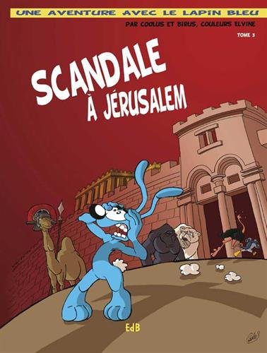 Une aventure avec le Lapin Bleu Tome 3: scandale à Jérusalem