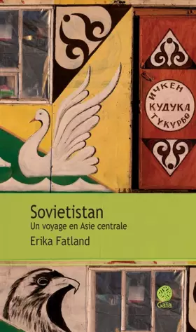 Sovietistan: Un voyage en Asie centrale - Erika Fatland, Alex Fouillet