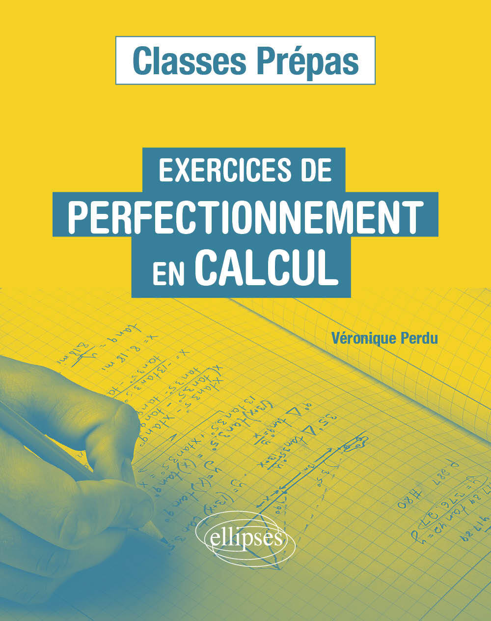 Exercices de perfectionnement en calcul: classes prépas