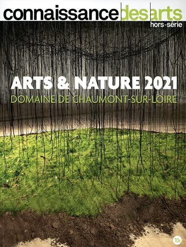 Connaissance des arts Hors-Série: arts et nature 2021: domaine de Chaumont-sur-Loire