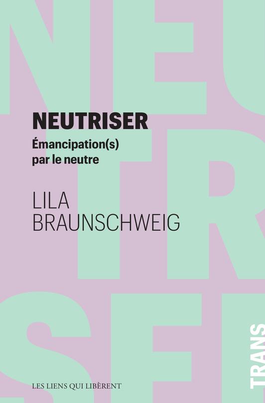 Neutriser: émancipation(s) par le neutre