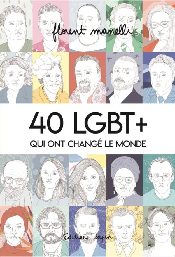 40 LGBT+ qui ont changé le monde Tome 1