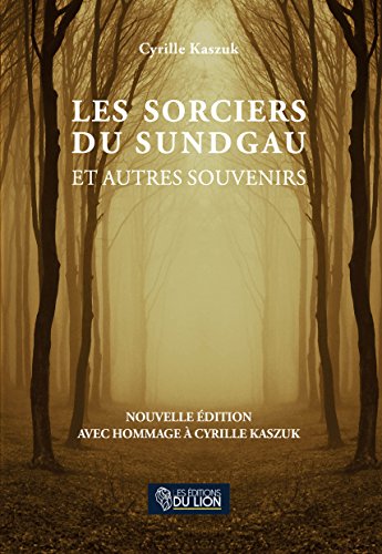 Les sorciers du sundgau et autres souvenirs - hommage à cyrille kaszuk