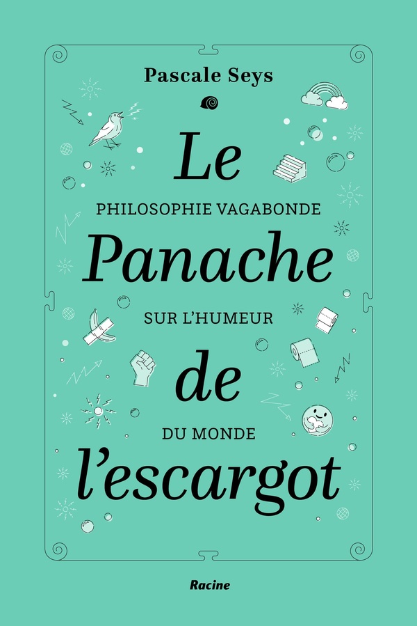 Le panache de l'escargot - philosophie vagabonde sur l'humeur du monde