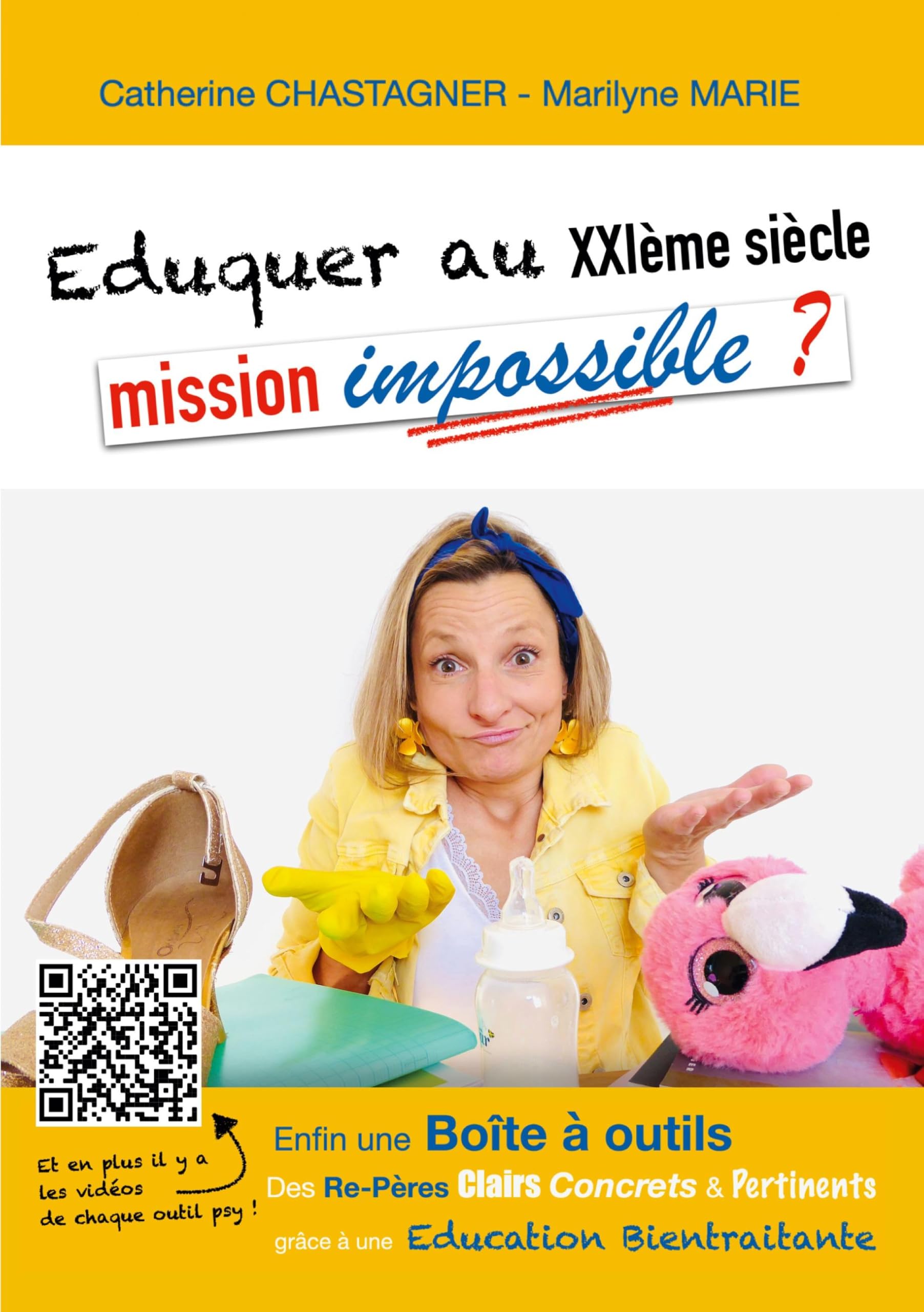 Eduquer au XXIème siècle: mission impossible?: Re-Pères et Boite à outils pour une Education bientraitante