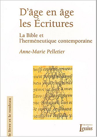 D'âge en âge, les Ecritures - la Bible et l'herméneutique contemporaine