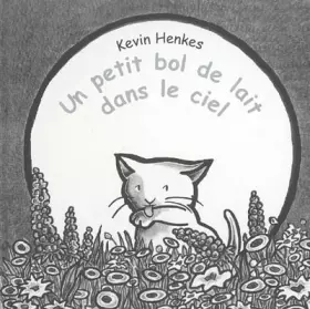 Le Petit Bol de lait dans le ciel - Kevin Henkes, Kevin Henkes