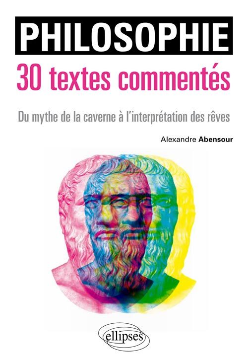 Philosophie. 30 textes commentés. Du mythe de la caverne à l'interprétation des rêves