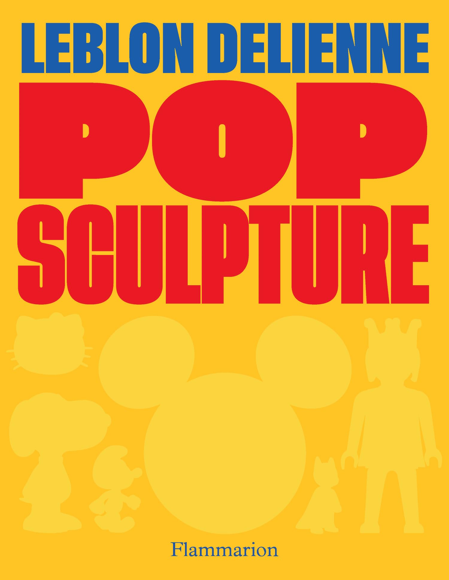 Pop sculpture: Leblon Delienne
