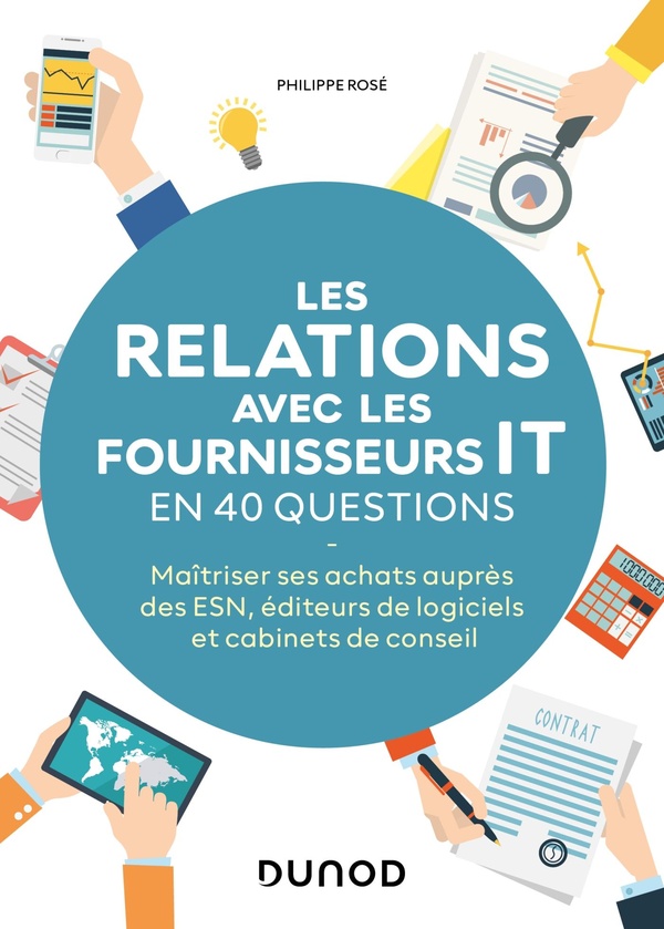 Les relations avec les fournisseurs IT en 40 questions - Maîtriser ses achats auprès des ESN, éditeurs de logiciels et cabinets de conseils