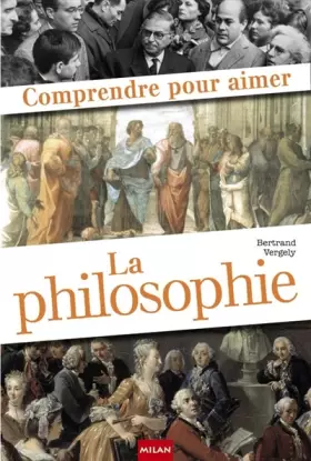 Comprendre pour aimer la philosophie - Bertrand Vergely