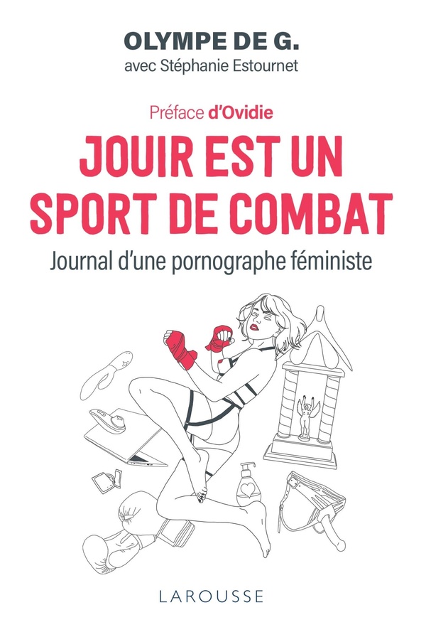 Jouir est un sport de combat: journal d'une pornographe féministe