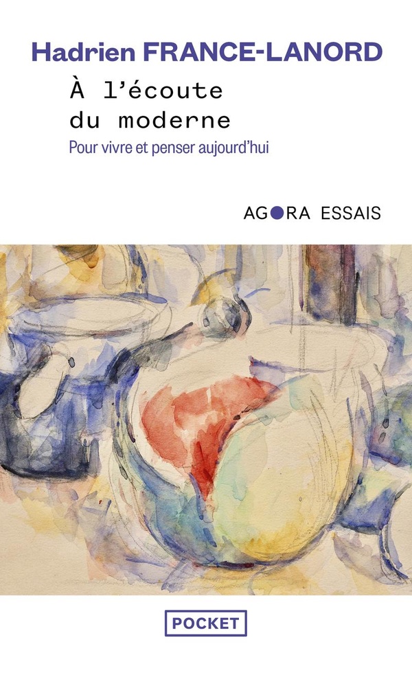 A l'écoute du moderne: pour vivre et penser aujourd'hui