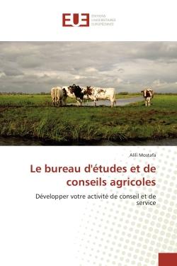 Le bureau d'etudes et de conseils agricoles: Developper votre activite de conseil et de service