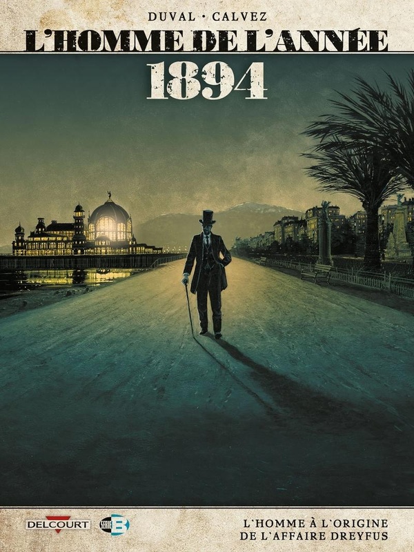 L'homme de l'année Tome 7: 1894, l'homme à l'origine de l'affaire Dreyfus