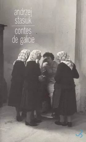 Contes de Galicie - Andrzej Stasiuk