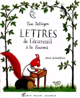 Lettres de l'écureuil à la fourmi - Toon Tellegen